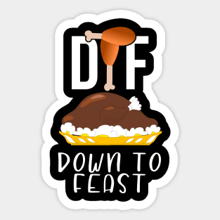 DTF Down To Feast Turkey Funny Thanksgiving Gift Sticker